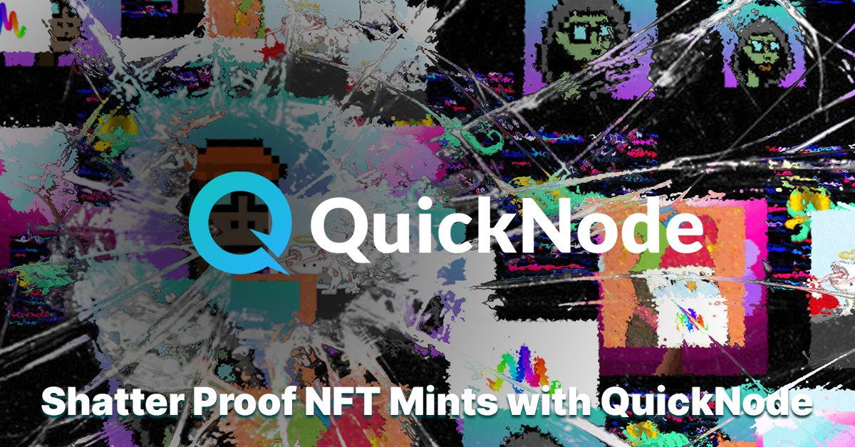 Shatterproof NFT Mints with QuickNode