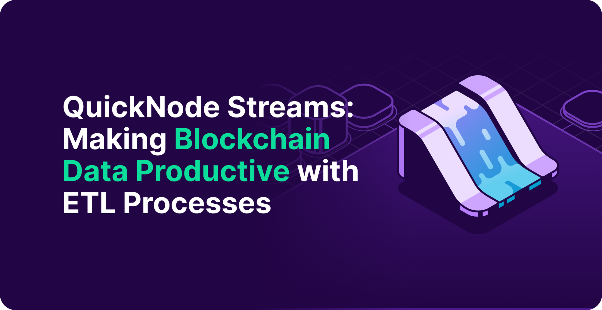 QuickNode Streams: Making Blockchain Data Productive With ETL Processes