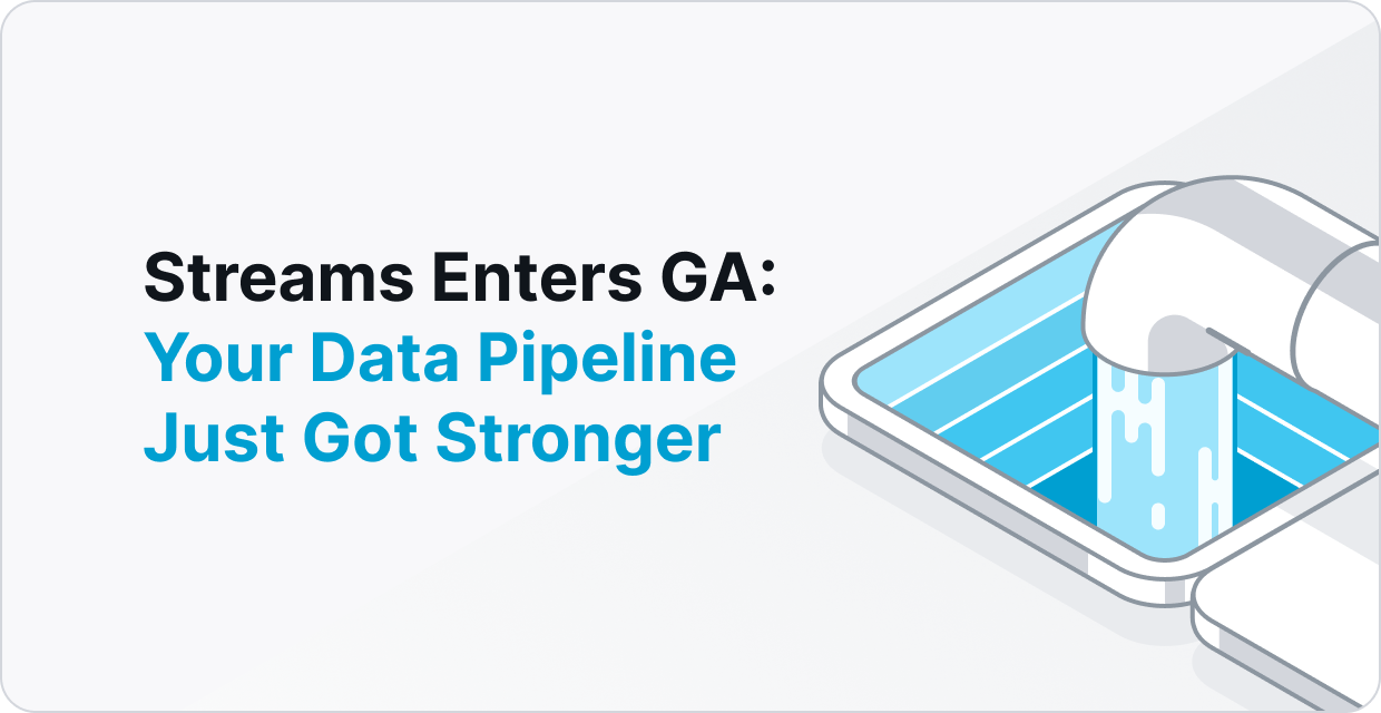 Streams GA: Web3's Most Powerful Data Pipelines, Now Faster