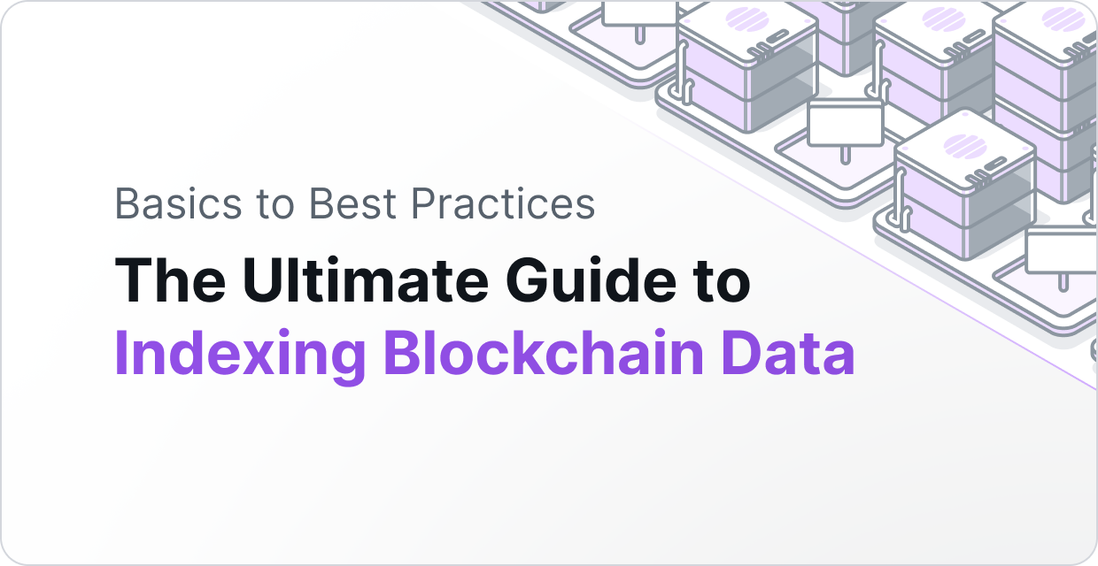 The Ultimate Guide to Indexing Blockchain Data: Basics to Best Practices