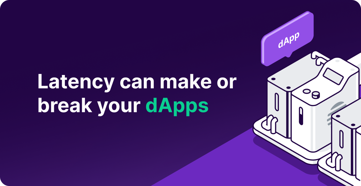 Latency Can Make or Break Blockchain Applications—How To Speed up Your dApp