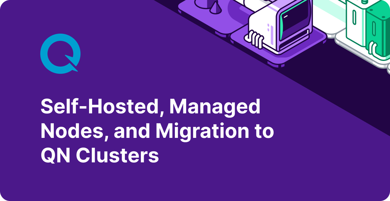 QuickNode Clusters 101: Self-Hosted Nodes or Managed Nodes and How to Migrate?