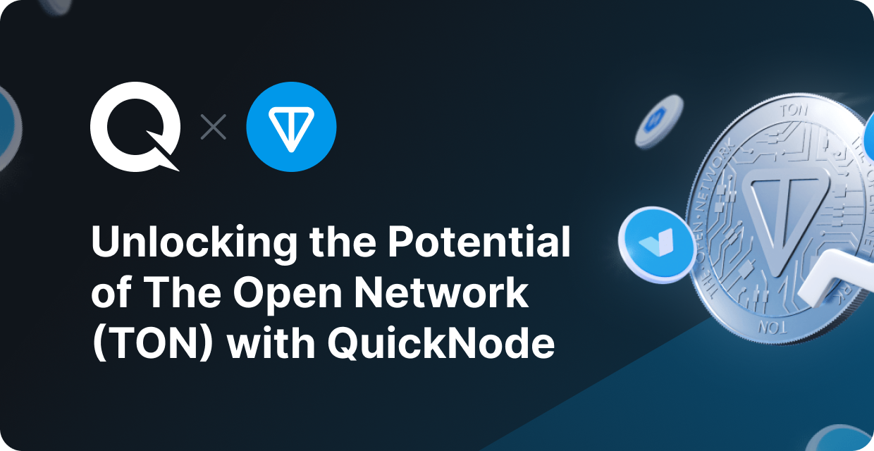 Unlocking the Potential of The Open Network (TON) with QuickNode