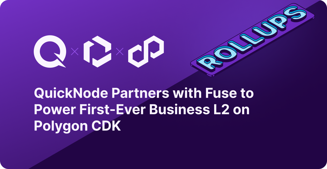 QuickNode Partners with Fuse to Launch the Industry's First Layer 2 for Businesses Powered By Polygon CDK