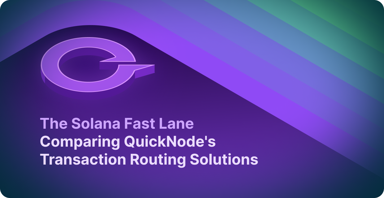 The Solana Fast Lane: Comparing QuickNode's Transaction Routing Solutions