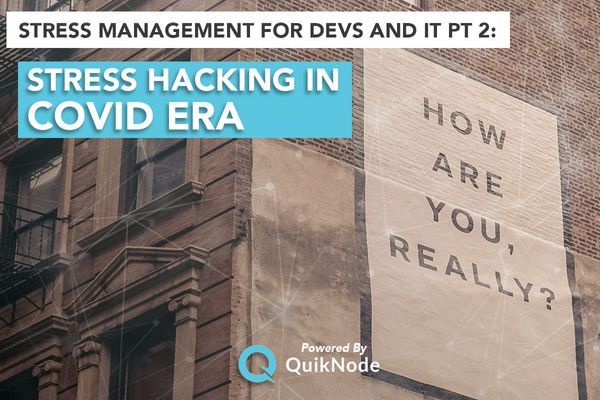 Stress Management for Devs & IT PT2: Stress Hacking in the COVID era