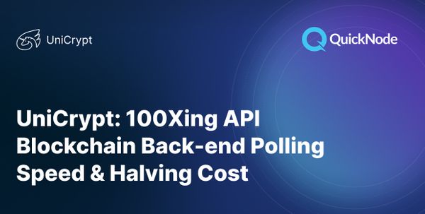 UniCrypt: 100Xing API Blockchain Back-end Polling Speed & Halving Cost