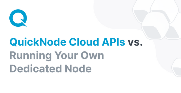 QuickNode Cloud APIs vs. Running Your Own Dedicated Node