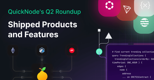 QuickNode's Q2 Roundup: Shipped Products and Features