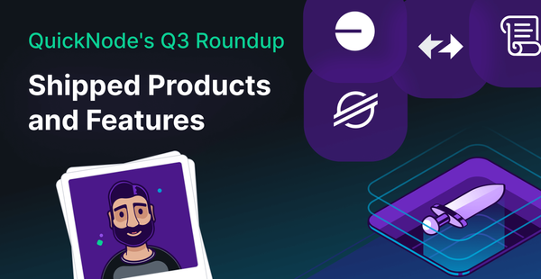 QuickNode's Q3 Roundup: Shipped Products and Features