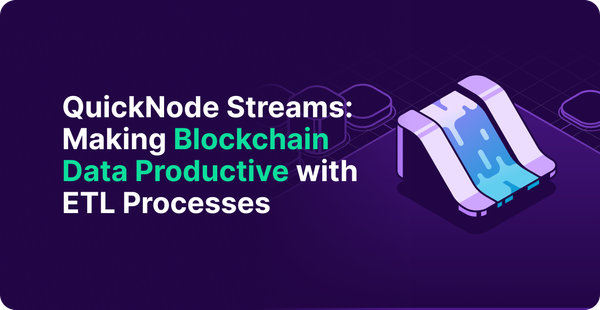QuickNode Streams: Making Blockchain Data Productive With ETL Processes