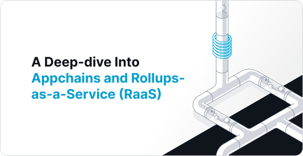 A Deep-dive Into Appchains and Rollups-as-a-Service (RaaS)