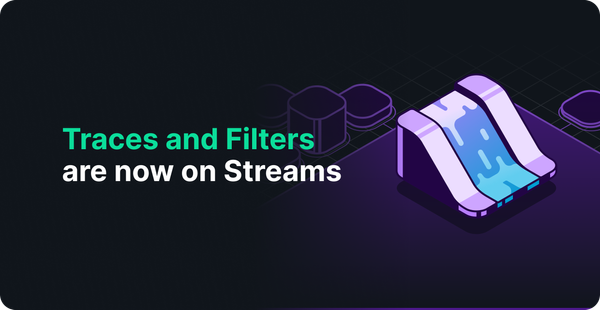 Your Onchain Data, Now Upgraded: Traces and Filters for Streams