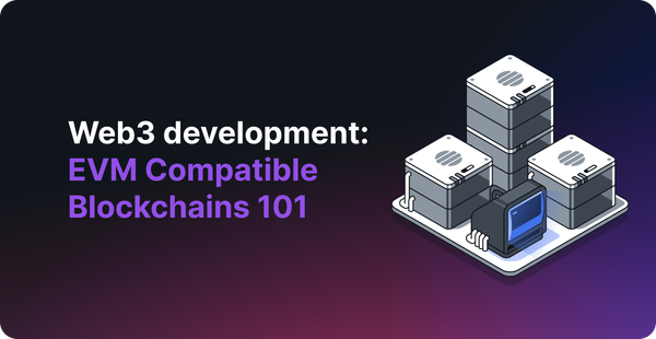Web3 development: EVM Compatible Blockchains 101