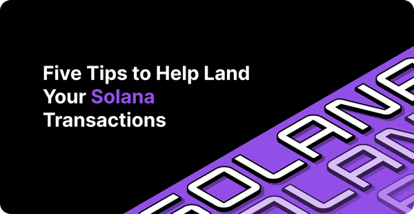 Five Tips to Help Land Your Solana Transactions